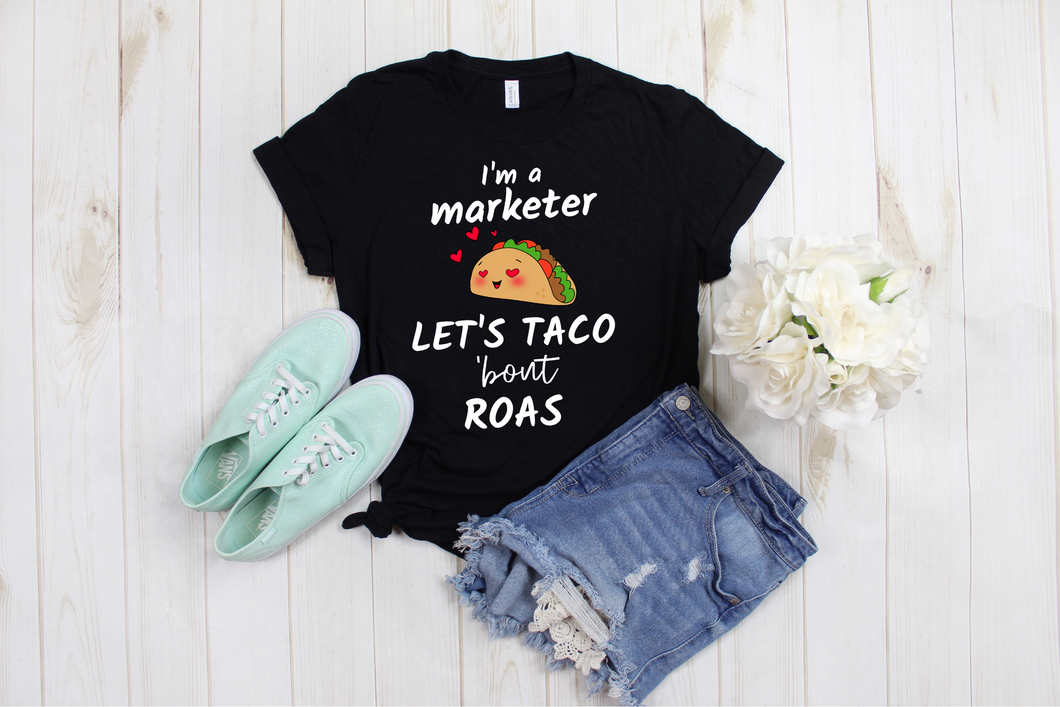 I'm a Marketer Let's Talk About / Taco 'bout ROAS - Ladies' T-shirt