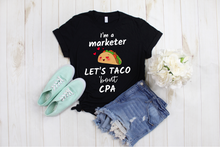Load image into Gallery viewer, I&#39;m a Marketer Let&#39;s Talk About / Taco &#39;bout CPA - Ladies&#39; T-shirt