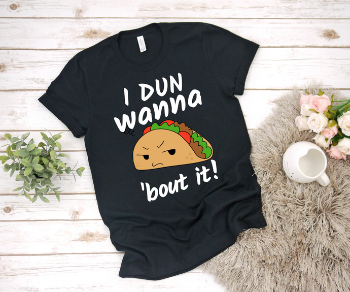 I Don't Wanna Taco 'bout It - Ladies' T-shirt