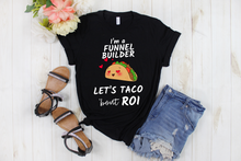 Load image into Gallery viewer, I&#39;m a Funnel Builder Let&#39;s Talk about/ Taco &#39;bout ROI - Ladies&#39; T-shirt