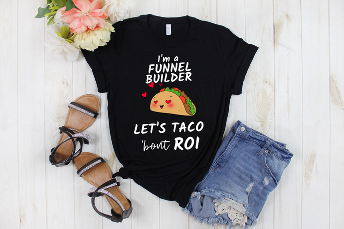 I'm a Funnel Builder Let's Talk about/ Taco 'bout ROI - Ladies' T-shirt