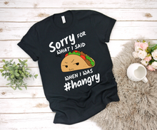 Load image into Gallery viewer, Sorry or What I Said When I Was #Hangry - Ladies&#39; T-shirt