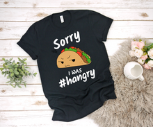 Load image into Gallery viewer, Sorry I Was #Hangry - Ladies&#39; T-shirt