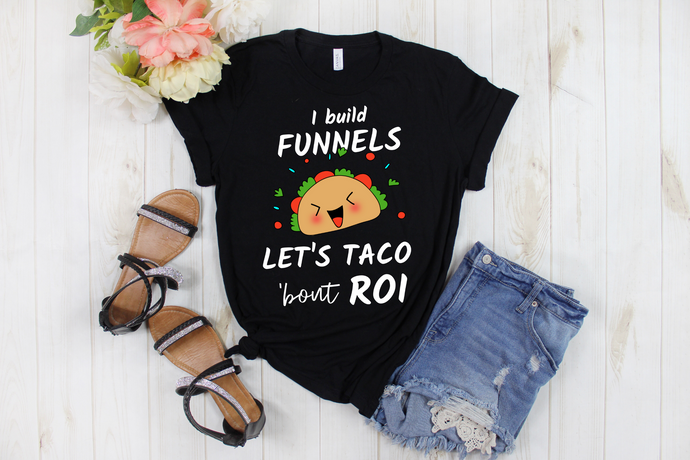 I Build Funnels Let's Talk about/ Taco 'bout ROI - Ladies' T-shirt