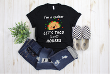 Load image into Gallery viewer, I&#39;m a Realtor Let&#39;s Talk About / Taco &#39;bout Houses - Ladies&#39; T-shirt