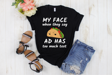 Load image into Gallery viewer, My Face When They Say Ad Has Too Much Text - Marketer Ad Girl Women&#39;s Shirt - Ladies&#39; T-shirt