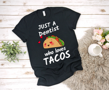 Load image into Gallery viewer, Just a Dentist Who Loves Tacos - Ladies&#39; T-shirt