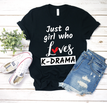 Load image into Gallery viewer, Just a Girl Who Loves K-Drama - K-Drama K-pop Shirt - Ladies&#39; T-shirt