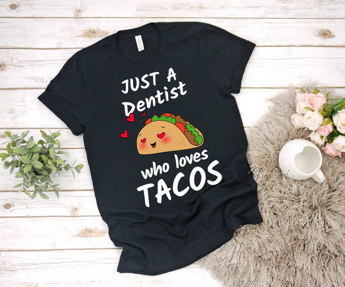 Just a Dentist Who Loves Tacos - Ladies' T-shirt