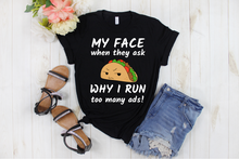 Load image into Gallery viewer, My Face When They Say Why I Run Too Many Ads - Marketer Ad Girl Women&#39;s Shirt - Ladies&#39; T-shirt