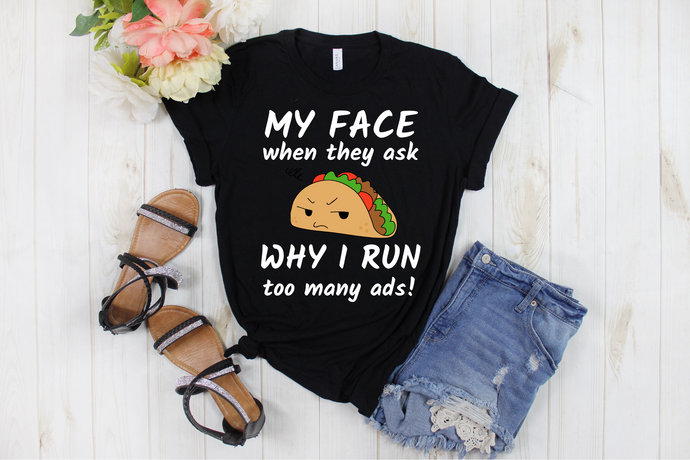 My Face When They Say Why I Run Too Many Ads - Marketer Ad Girl Women's Shirt - Ladies' T-shirt