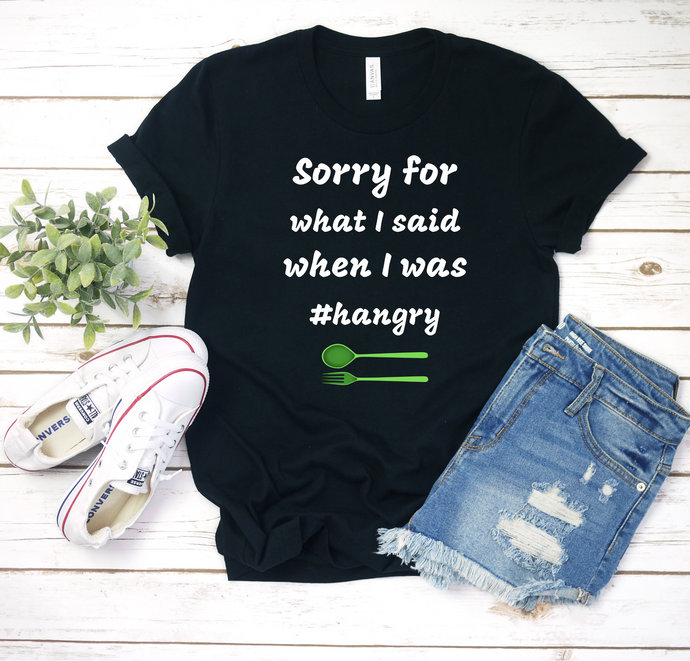 Sorry for What I Said When I was #Hangry Ladies' short sleeve t-shirt