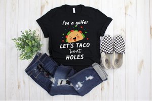I'm a Golfer Let's Talk About / Taco 'bout Holes -  Ladies' T-shirt