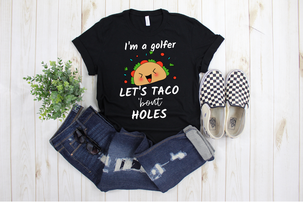 I'm a Golfer Let's Talk About / Taco 'bout Holes -  Ladies' T-shirt