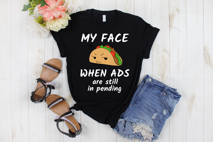My Face When Ads Are Still In Pending - Marketer Ad Girl Women's Shirt - Ladies' T-shirt