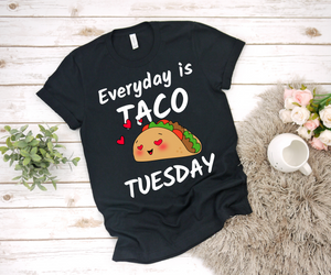 Everyday is Taco Tuesday - Ladies' T-shirt