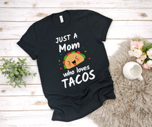 Load image into Gallery viewer, Just a Mom Who Loves Tacos - Ladies&#39; T-shirt