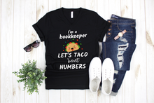 Load image into Gallery viewer, I&#39;m a Bookkeeper Let&#39;s Talk About / Taco &#39;bout Numbers - Ladies&#39; T-shirt