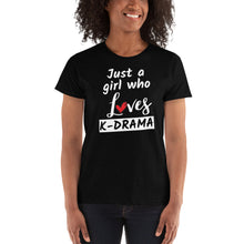 Load image into Gallery viewer, Just a Girl Who Loves K-Drama - K-Drama K-pop Shirt - Ladies&#39; T-shirt