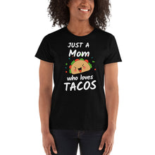 Load image into Gallery viewer, Just a Mom Who Loves Tacos - Ladies&#39; T-shirt