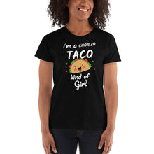 Load image into Gallery viewer, I&#39;m a Chorizo Taco Kind of Girl - Ladies&#39; T-shirt