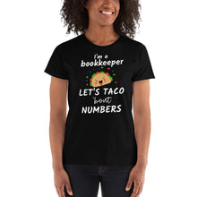 Load image into Gallery viewer, I&#39;m a Bookkeeper Let&#39;s Talk About / Taco &#39;bout Numbers - Ladies&#39; T-shirt