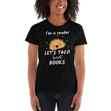 Load image into Gallery viewer, I&#39;m a Reader Let&#39;s Talk About / Taco &#39;bout Books - Ladies&#39; T-shirt