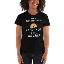 Load image into Gallery viewer, I&#39;m a Tax Specialist Let&#39;s Talk About / Taco &#39;bout Returns - Ladies&#39; T-shirt
