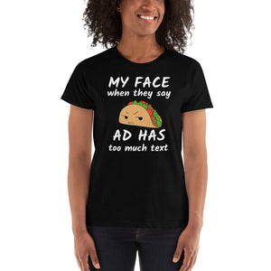 My Face When They Say Ad Has Too Much Text - Marketer Ad Girl Women's Shirt - Ladies' T-shirt