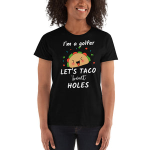 I'm a Golfer Let's Talk About / Taco 'bout Holes -  Ladies' T-shirt