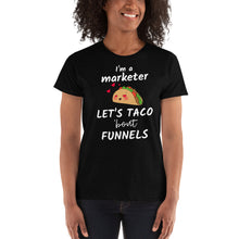 Load image into Gallery viewer, I&#39;m a Marketer Let&#39;s Talk About / Taco &#39;bout Funnels - Ladies&#39; T-shirt