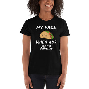 My Face When Ads Are Not Delivering- Marketer Ad Girl Women's Shirt - Ladies' T-shirt