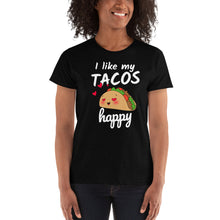 Load image into Gallery viewer, I Like My Tacos Happy - Ladies&#39; T-shirt